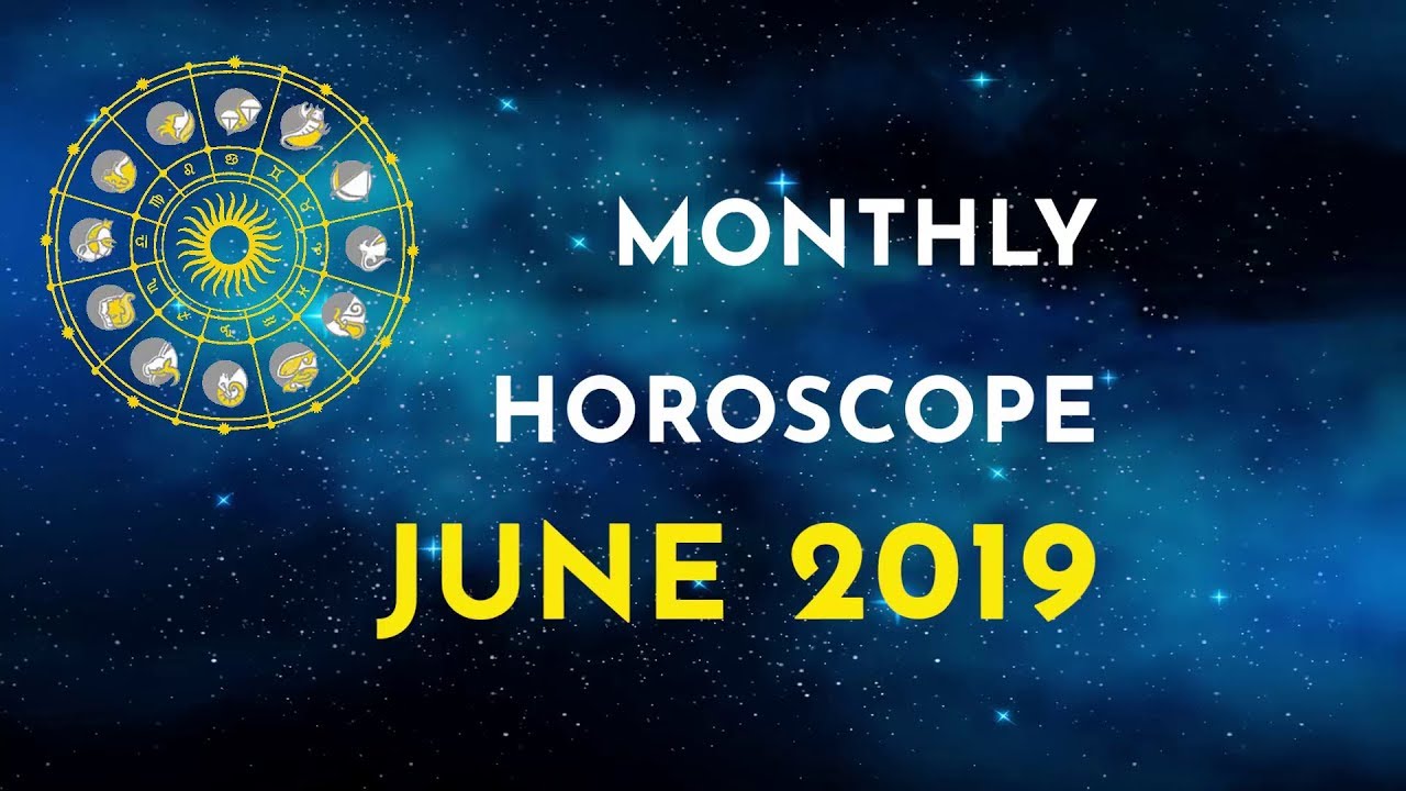 Horoscope June 2019 | Monthly Horoscope | Astrology Prediction June Month