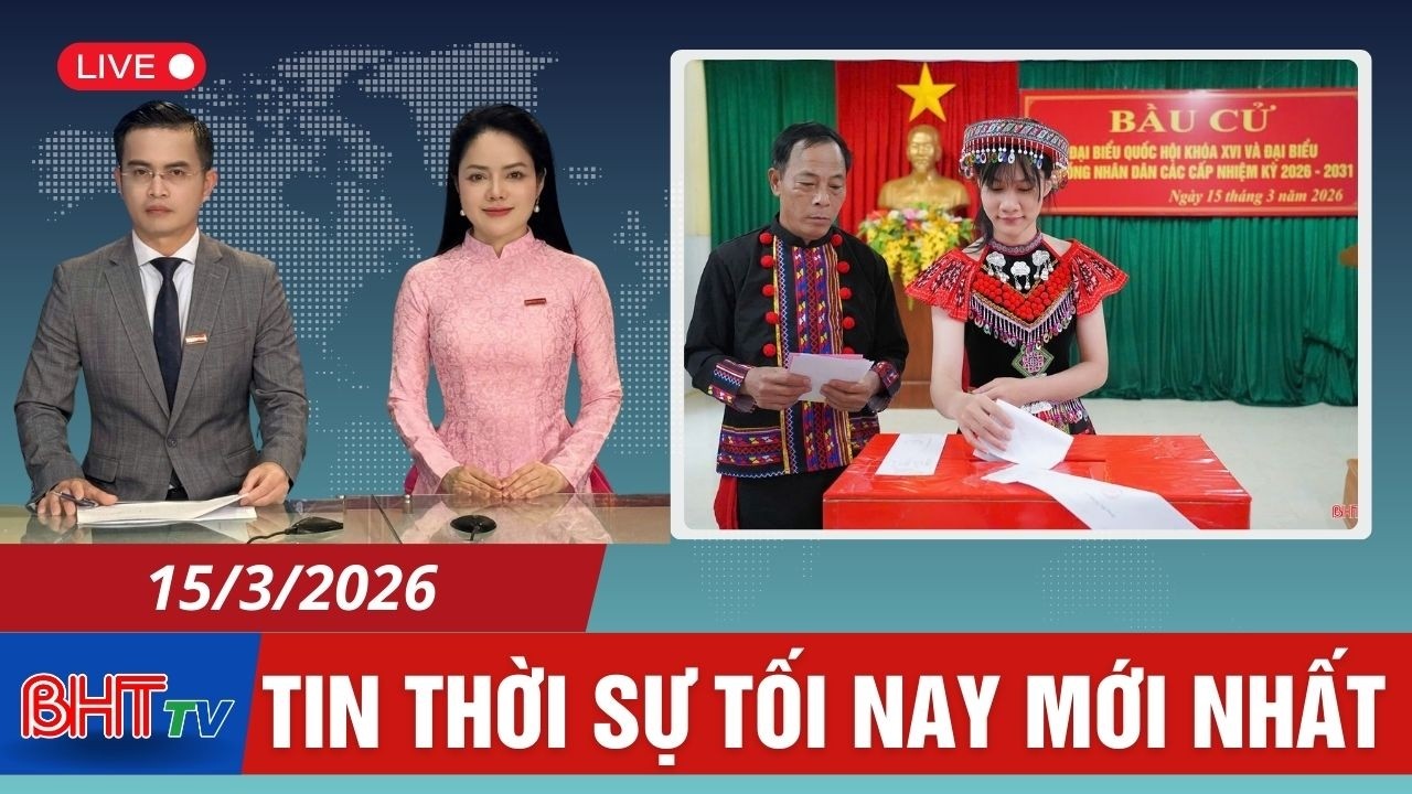 🔴 Thời sự tối ngày 15/3: Những khoảnh khắc đáng nhớ trong ngày hội non sông