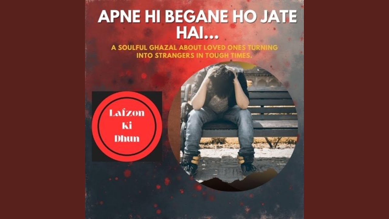 Apne Hi Begane Ho Jate Hai