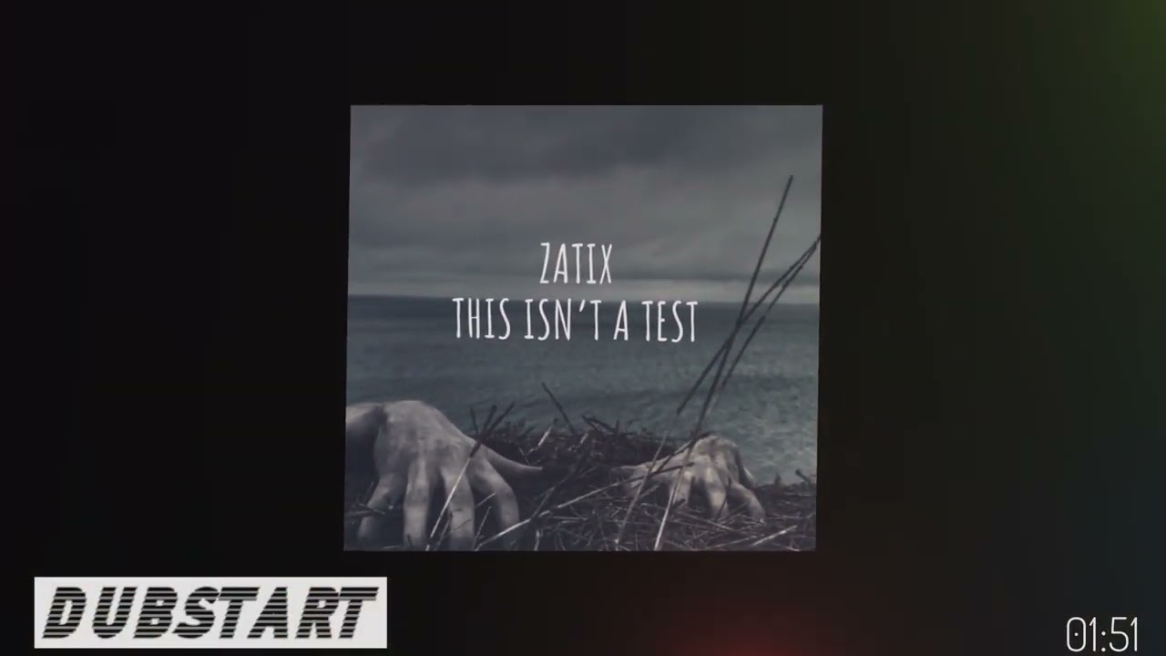 Zatix - This Isn't A Test [DubStart Release]