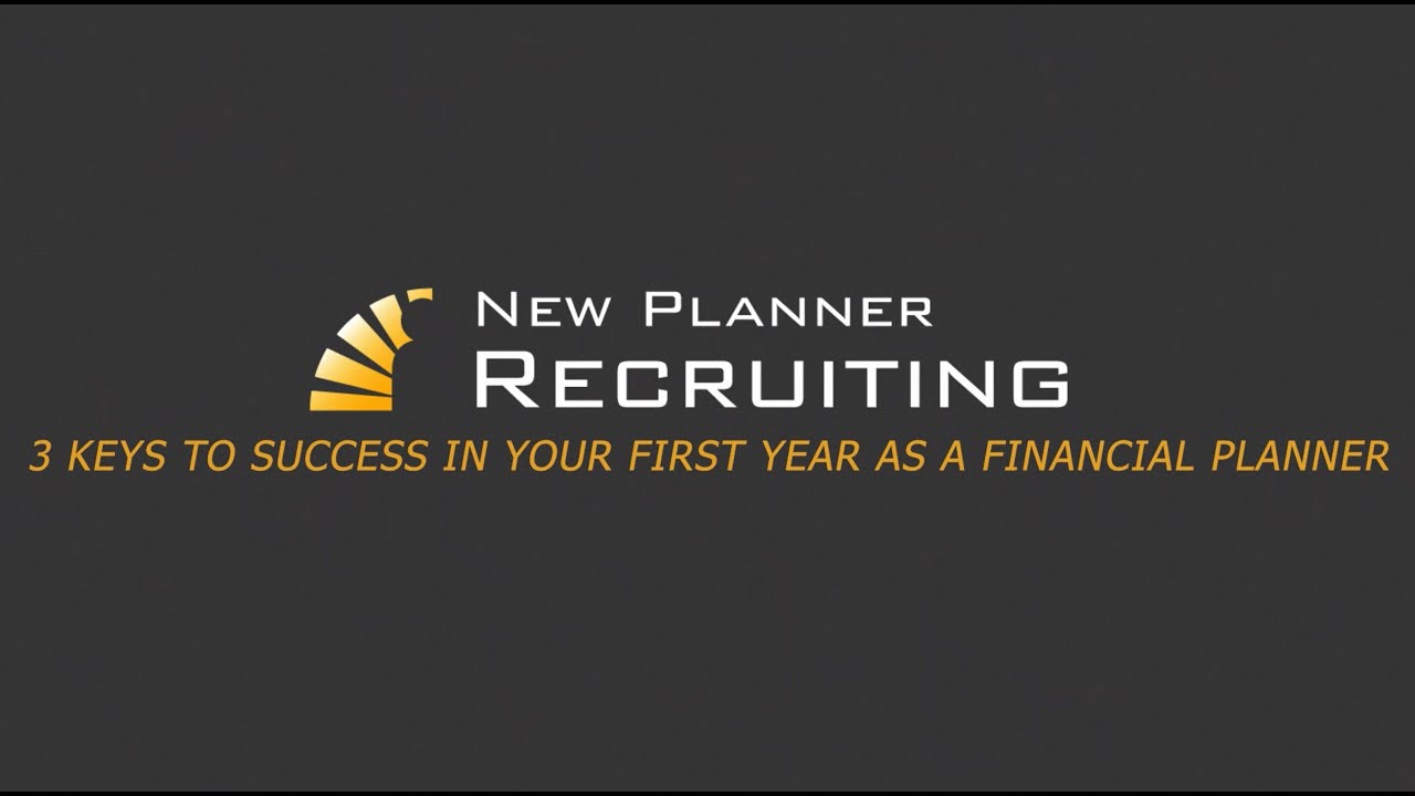 3 Keys to Success in your First Year as a Financial Planner