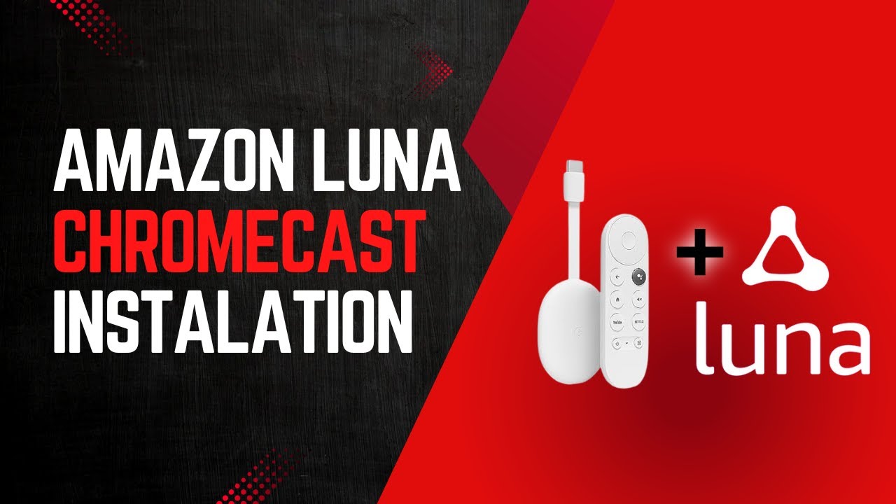Google TV Owners Rejoice! Amazon Luna Installation Made Easy