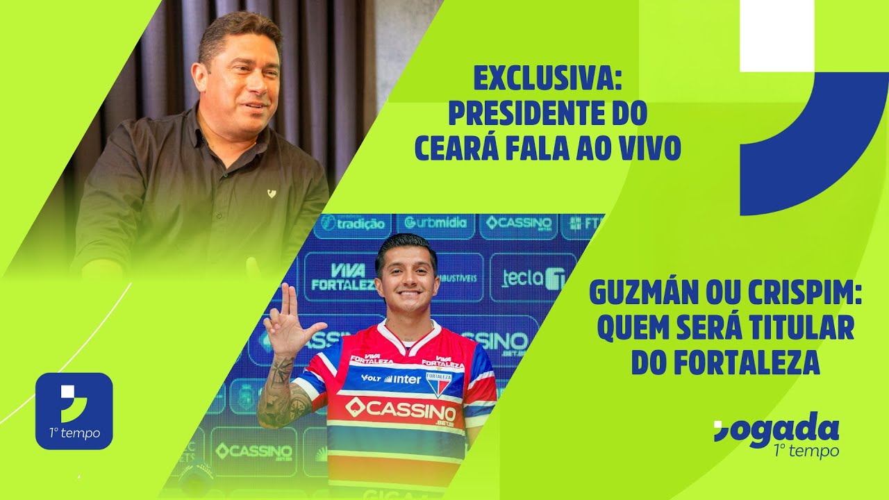 PRESIDENTE DO CEARÁ AO VIVO | MEIA DO FORTALEZA: GUZMÁN OU CRISPIM? | JOGADA 1º TEMPO 10/09/25