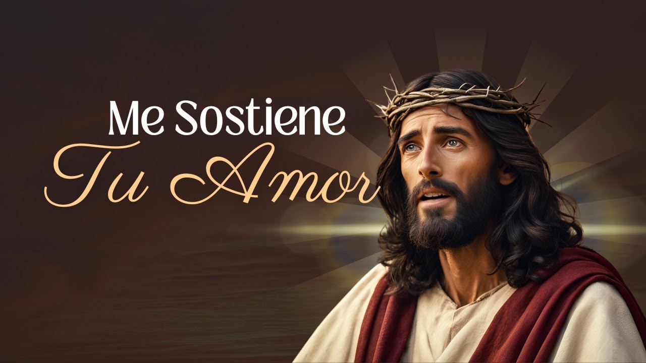 Me Sostiene Tu Amor