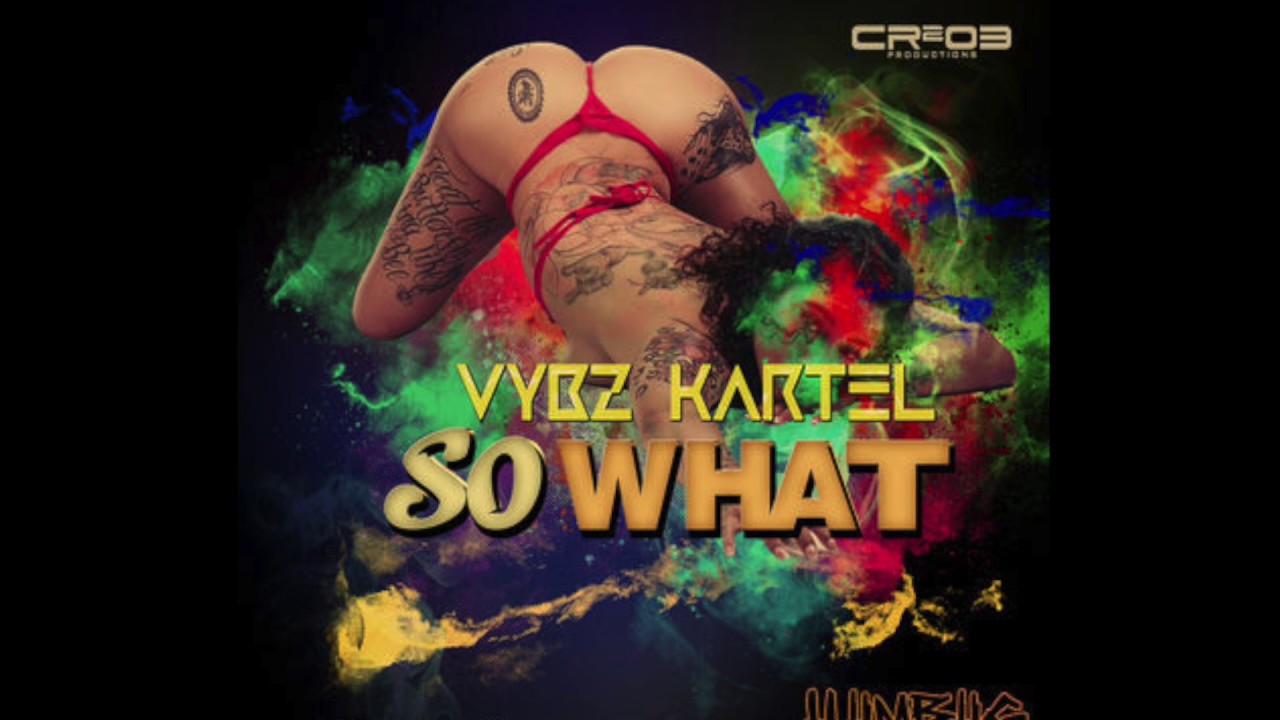 🔥 Vybz Kartel - So What [Official Audio]