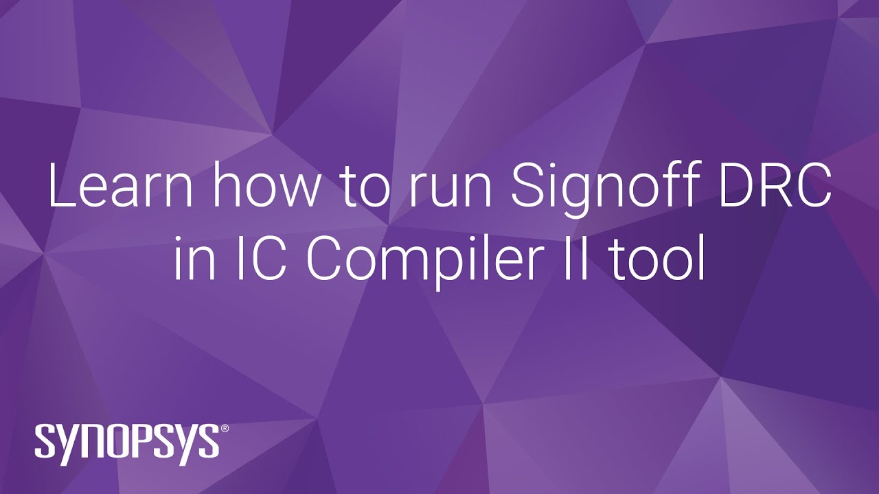 Learn how to run Signoff DRC in IC Compiler II tool | Synopsys