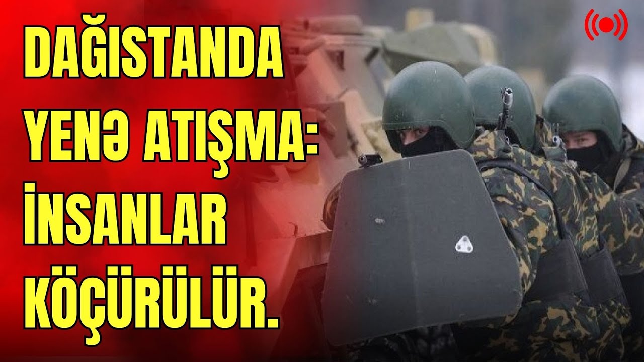 Dağıstanda yenə ATIŞMA: insanlar köçürülür.- LAF TV
