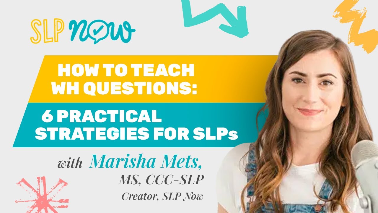 How to Teach WH Questions: 6 Practical Strategies for SLPs