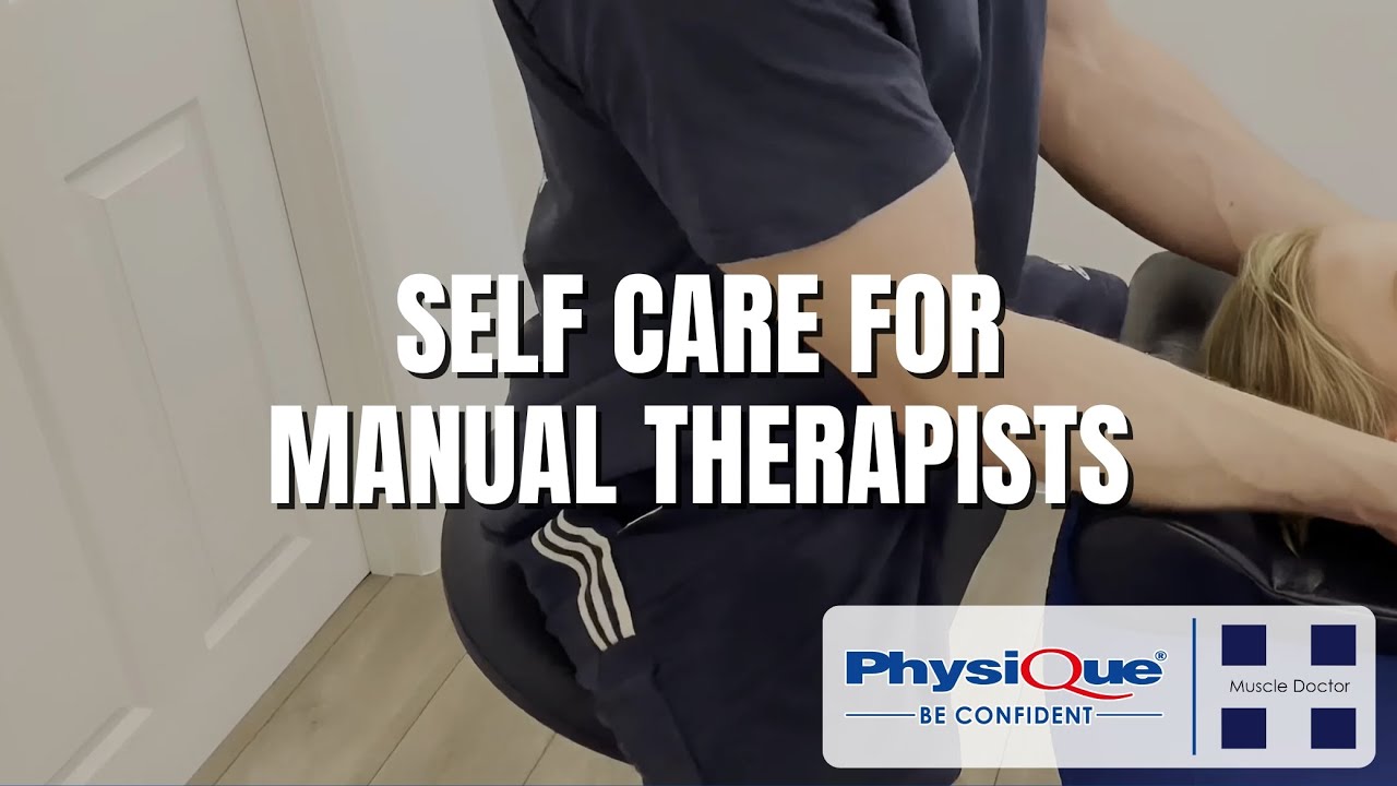 Self-Care for Manual Therapists – Muscle Doctor