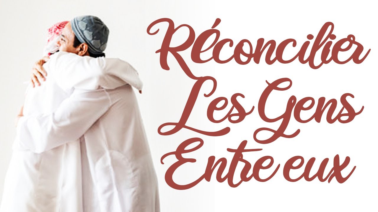 RÉCONCILIER LES GENS - NADER ABOU ANAS