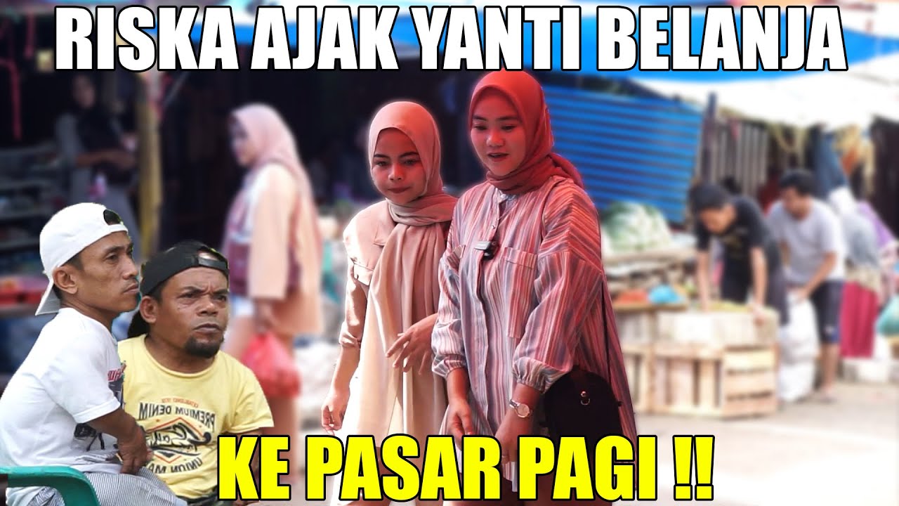 RISKA MINTA ANTAR CALON ADIK IPAR BELANJA KE PASAR, UNTUK SARAPAN PAGI !!