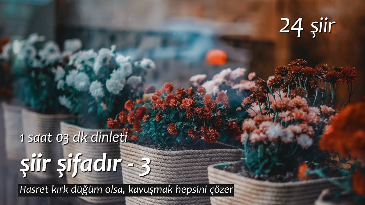 şiir şifâdır | en sevilenler - 3 (45 dk. dinleti)