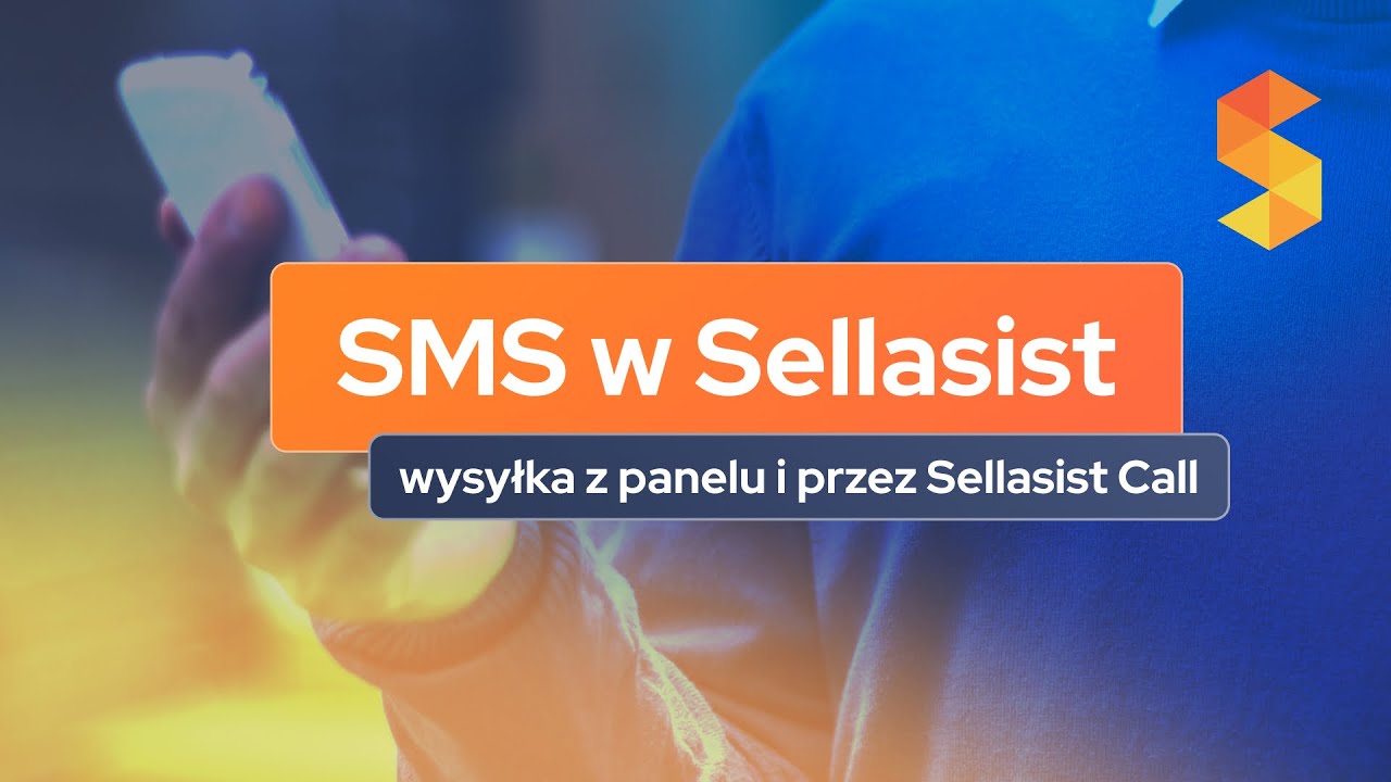 SMS w Sellasist – wysyłka z panelu i przez Sellasist Call - Konfiguracja krok po kroku