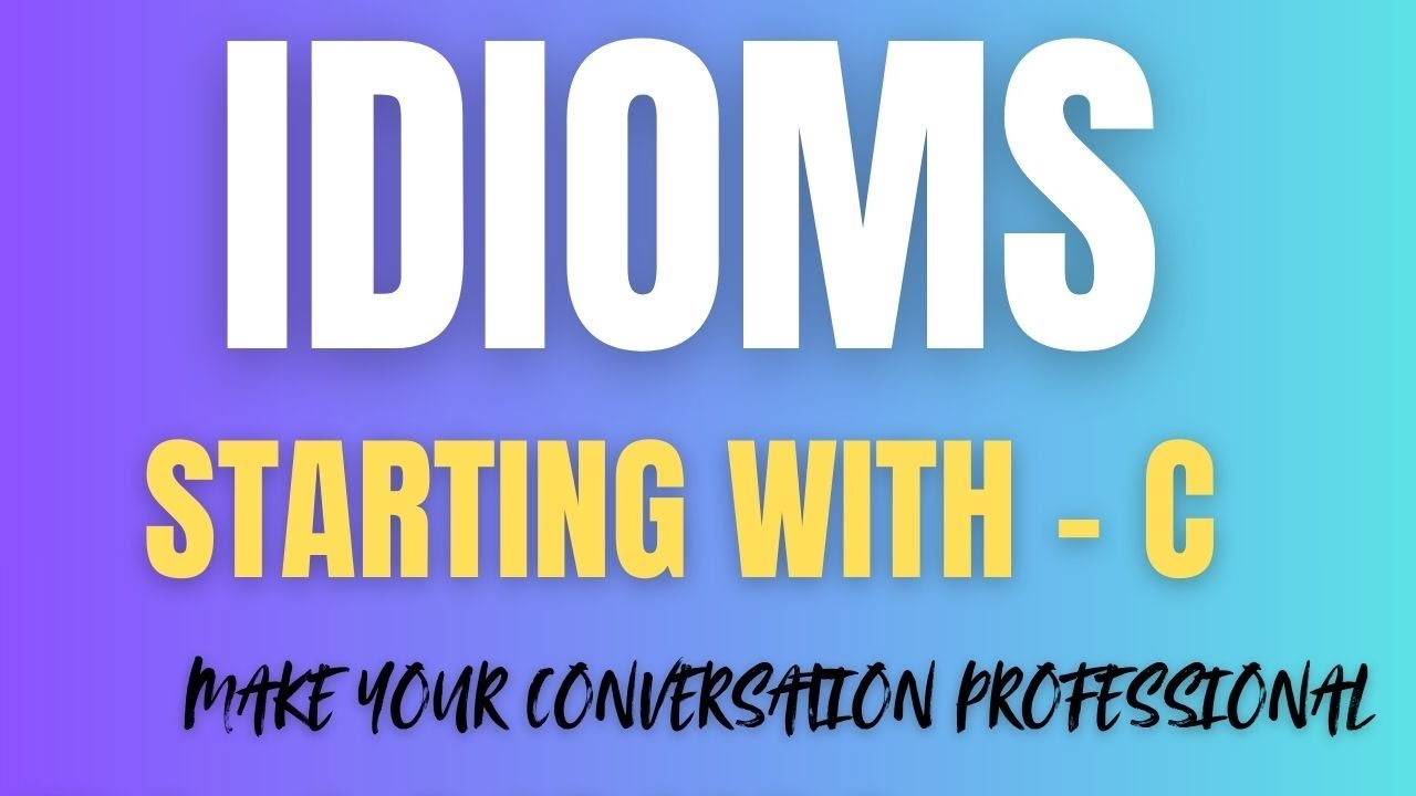 5 Must-Know 'C' Idioms for UPSC & Fluency II Idioms with Starting C #englishlanguage