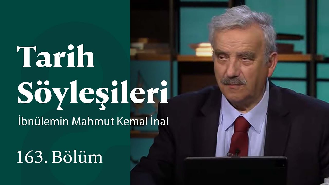 İbnülemin Mahmut Kemal İnal | Tarih Söyleşileri | 163. Bölüm 