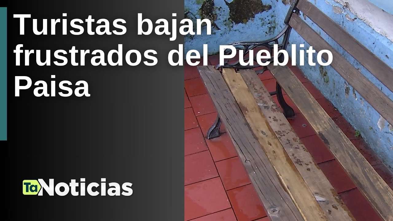 Turistas bajan frustrados del Pueblito Paisa - Teleantioquia Noticias
