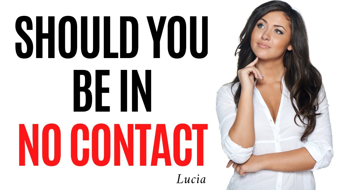 Should You Be In No Contact?