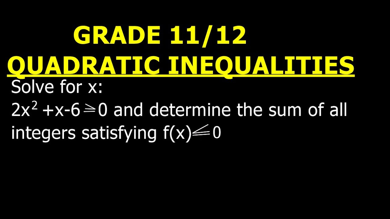 GRADE 11/12-QUADRATIC INEQUALITIES