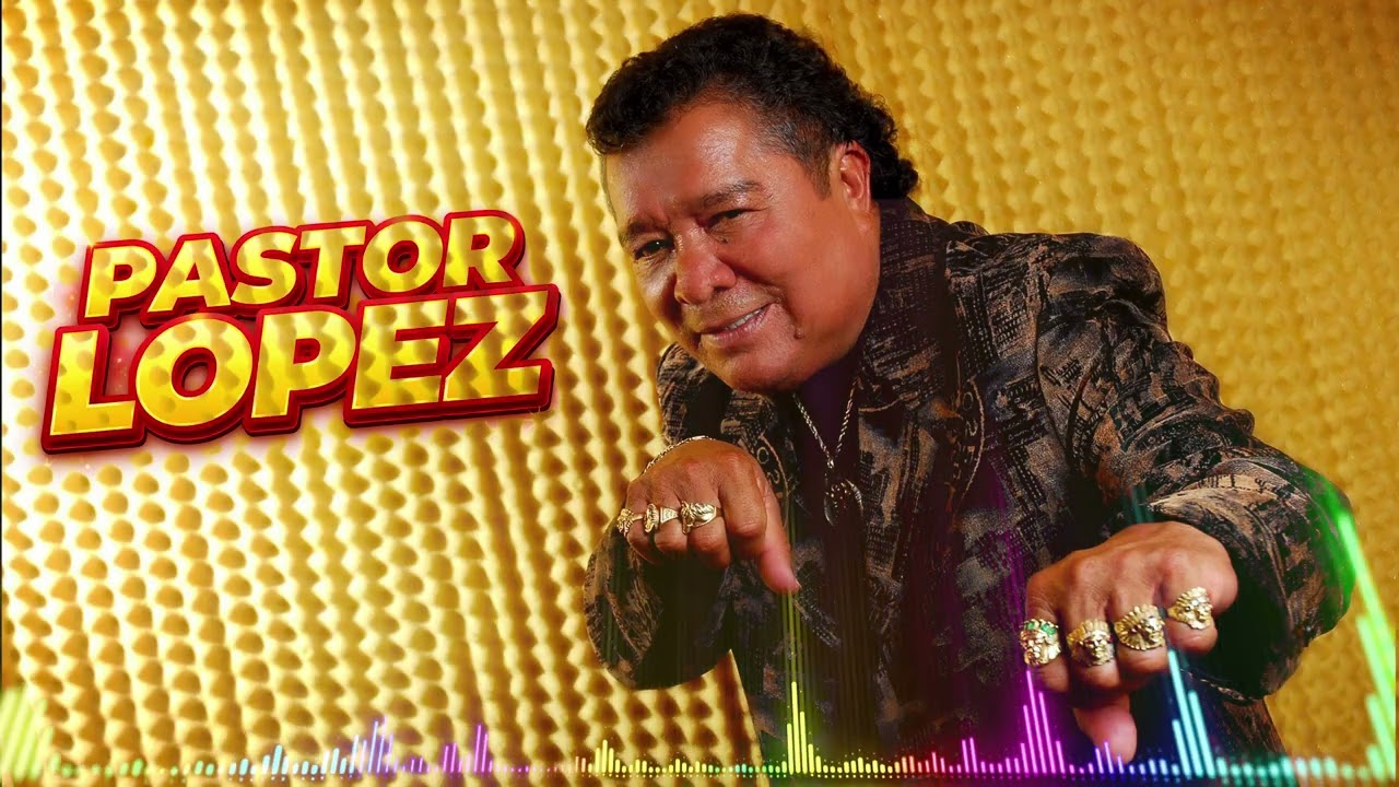 Pastor Lopez Mix Enganchados de Grandes Éxitos de la Cumbia