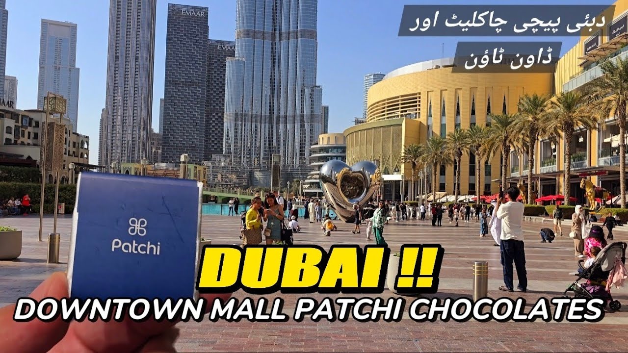 DUBAI MALL - DOWNTOWN AND PATCHI CHOCOLATE SHOPPING