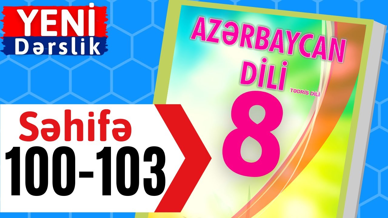 Azərbaycan Dili 8 ci sinif seh 100-101-102-103 Şəxsiyyətlər / dersimiz riyaziyyat
