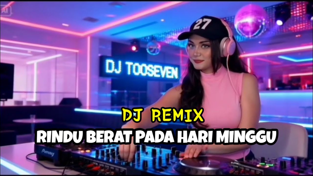 REMIX RINDU BERAT MIX PADA HARI MINGGU