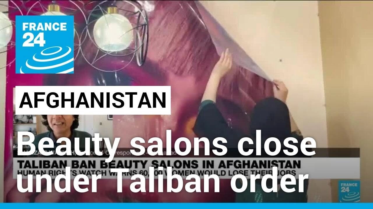 Thousands of Afghan beauty salons close under order of Taliban • FRANCE 24 English