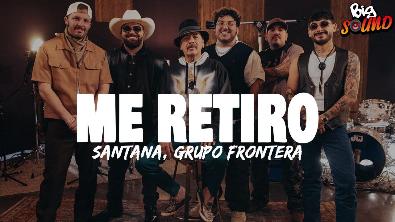 Santana, Grupo Frontera - Me Retiro (Letra)