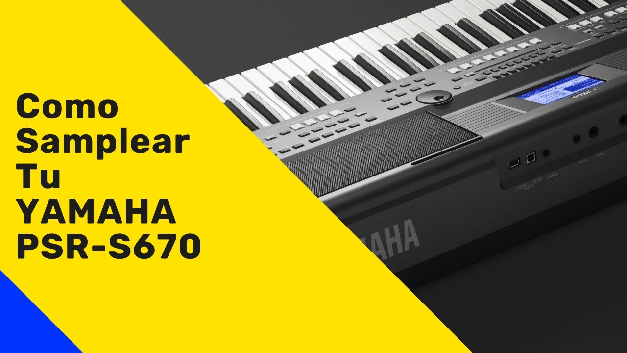 Samplear Yamaha PSR S670 Desde Cero