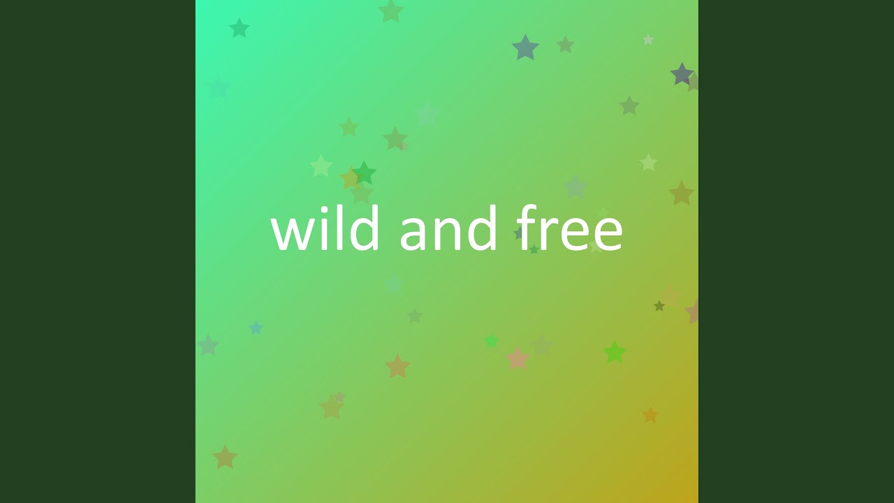 wild and free