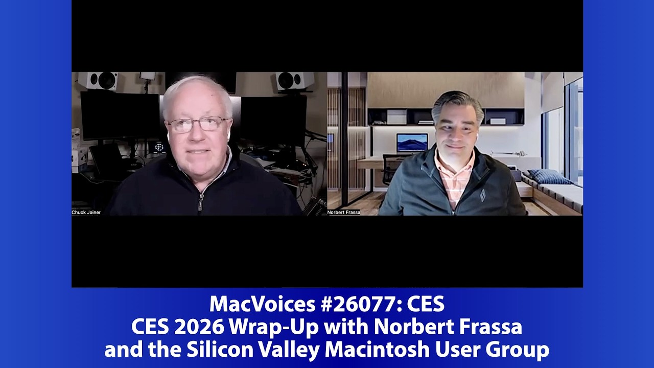 MacVoices #26077: CES 2026 Wrap-Up with Norbert Frassa and the Silicon Valley Macintosh User Group