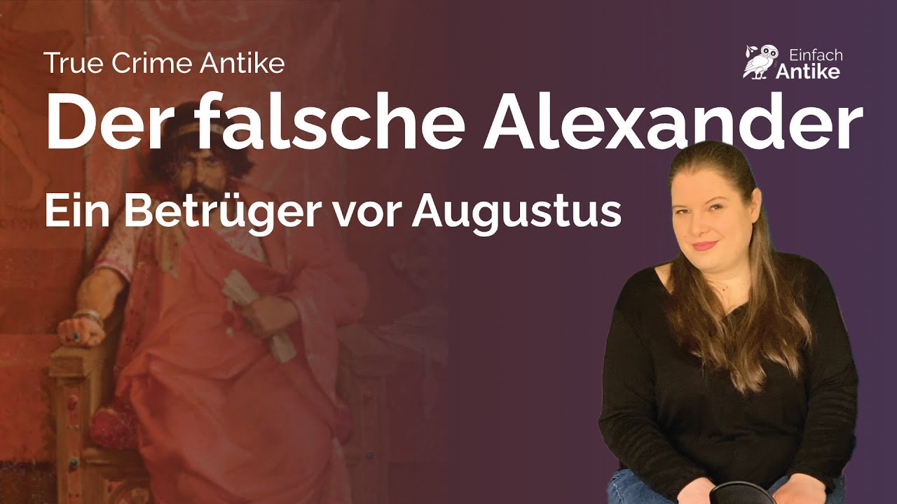 Der falsche Alexander – Ein Hochstapler bei Augustus – True Crime Antike