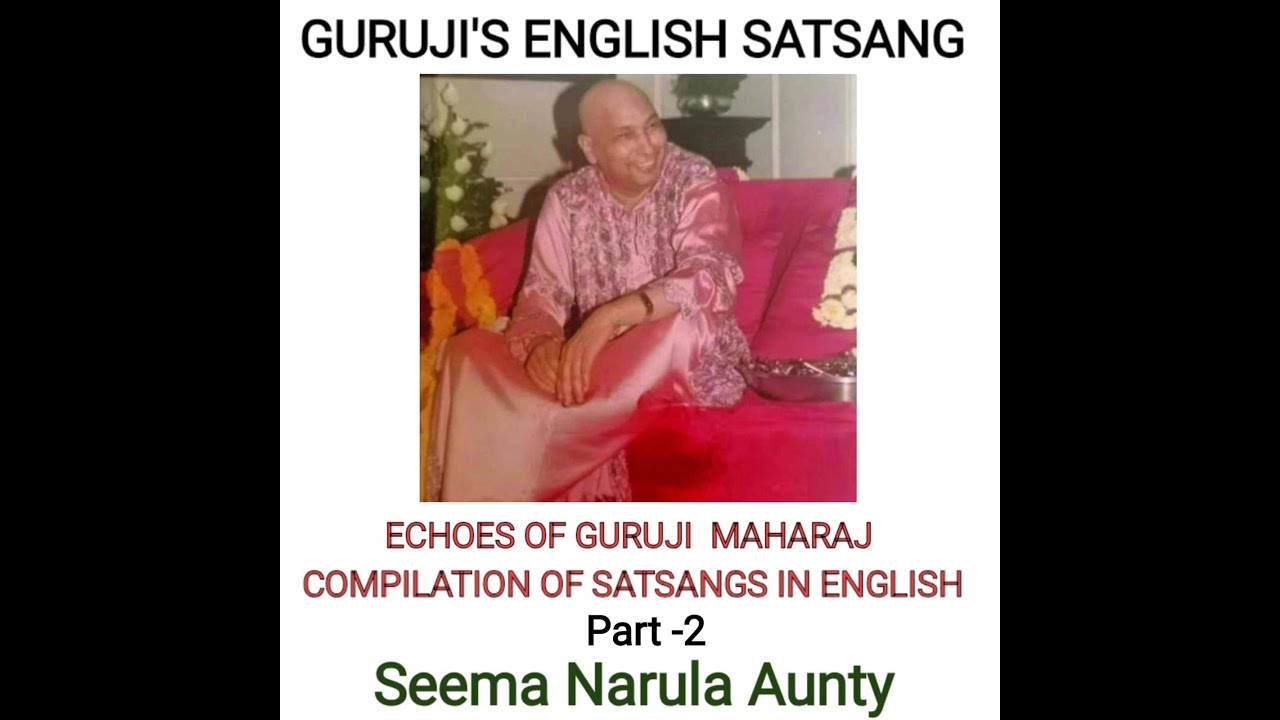 Echoes of GuruJi's Light # Radiance of GuruJi Satsangs in English by Seema Narula Aunty -Part 2