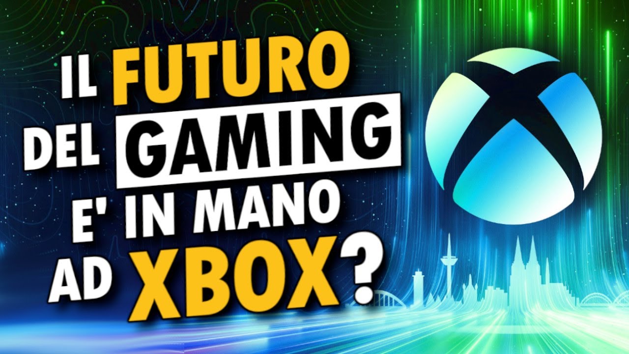 IL FUTURO DEL GAMING E' XBOX? &bull; La Strategia di Microsoft in 4 Punti