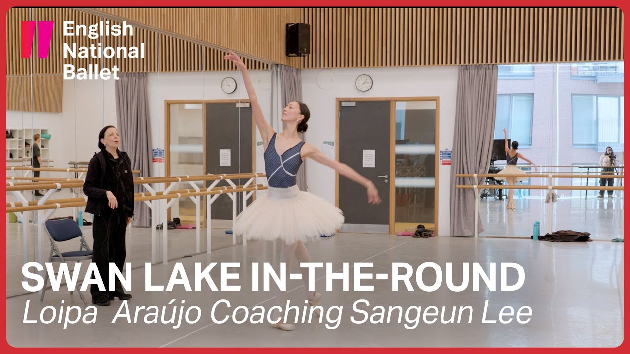 Swan Lake in-the-round: Loipa  Araújo coaching Sangeun Lee English National Ballet