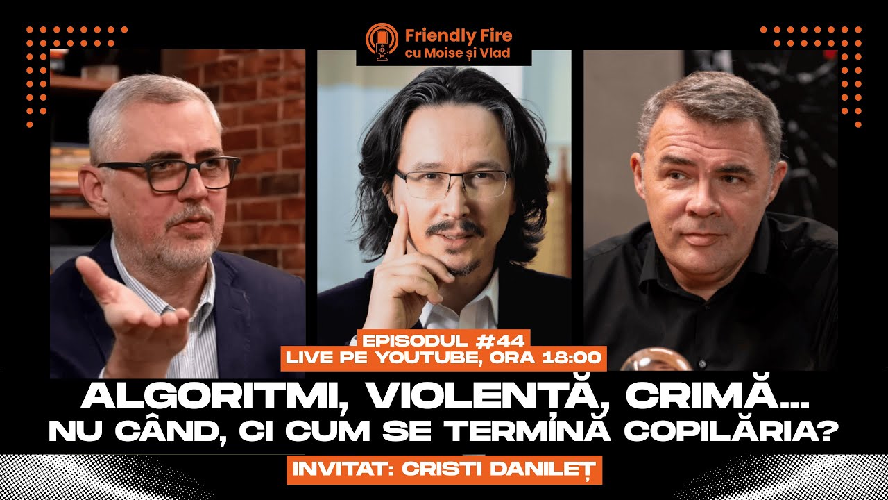 Algoritmi, violență, crimă... Nu când, ci cum se termină copilăria? | Friendly Fire #44🎙️