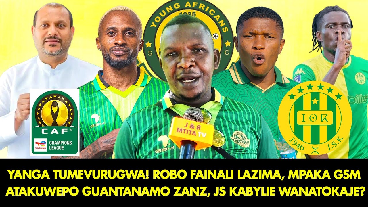 NASSORO: YANGA TUMEVURUGWA! ROBO FAINALI LAZIMA! GSM ATAKUWEPO GWANTANAMO ZNZ| JS KABYLIE INATOKAJE?