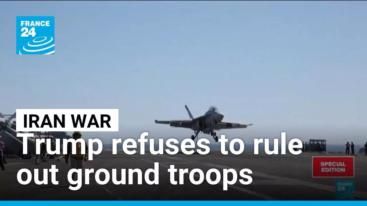 Trump mulls ground troops in Iran, says operations likely to last 4 to 5 weeks &bull; FRANCE 24 English