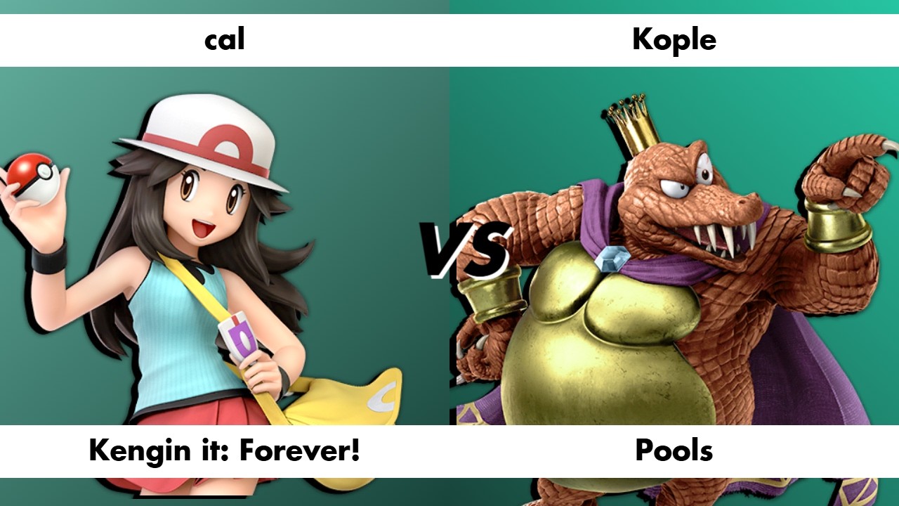 Kengin it: Forever! - cal (Pokemon Trainer) vs Kople (King K. Rool) - Pools
