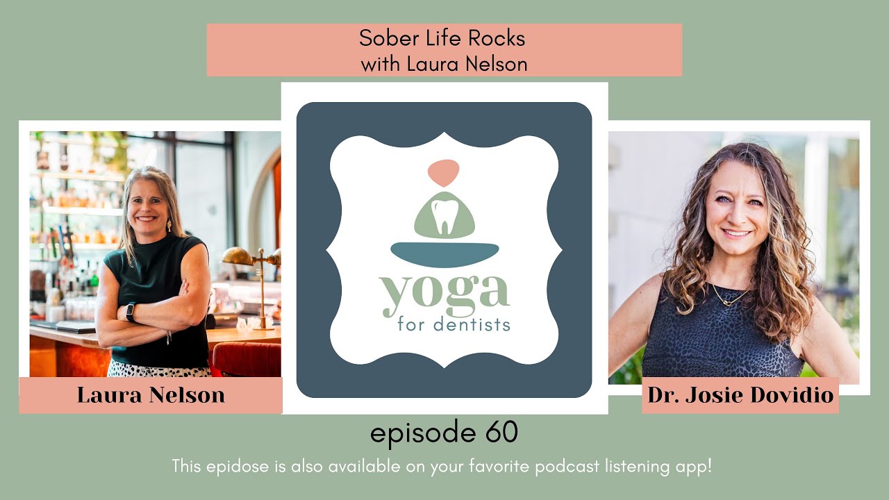 Sober Life Rocks with Laura Nelson | Yoga for Dentists