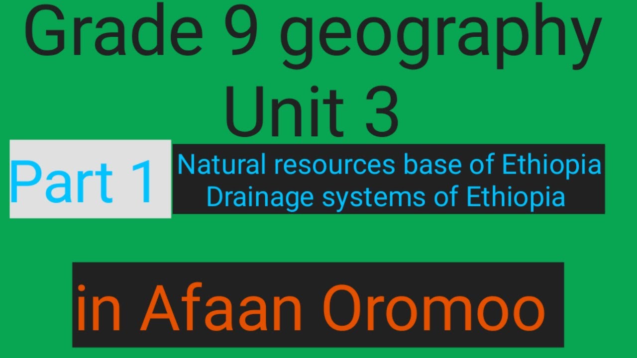Geography_ grade_ 9 _unit _3 _part _1_in _Afaan Oromoo | Natural resources Base Ethiopia| Drainage