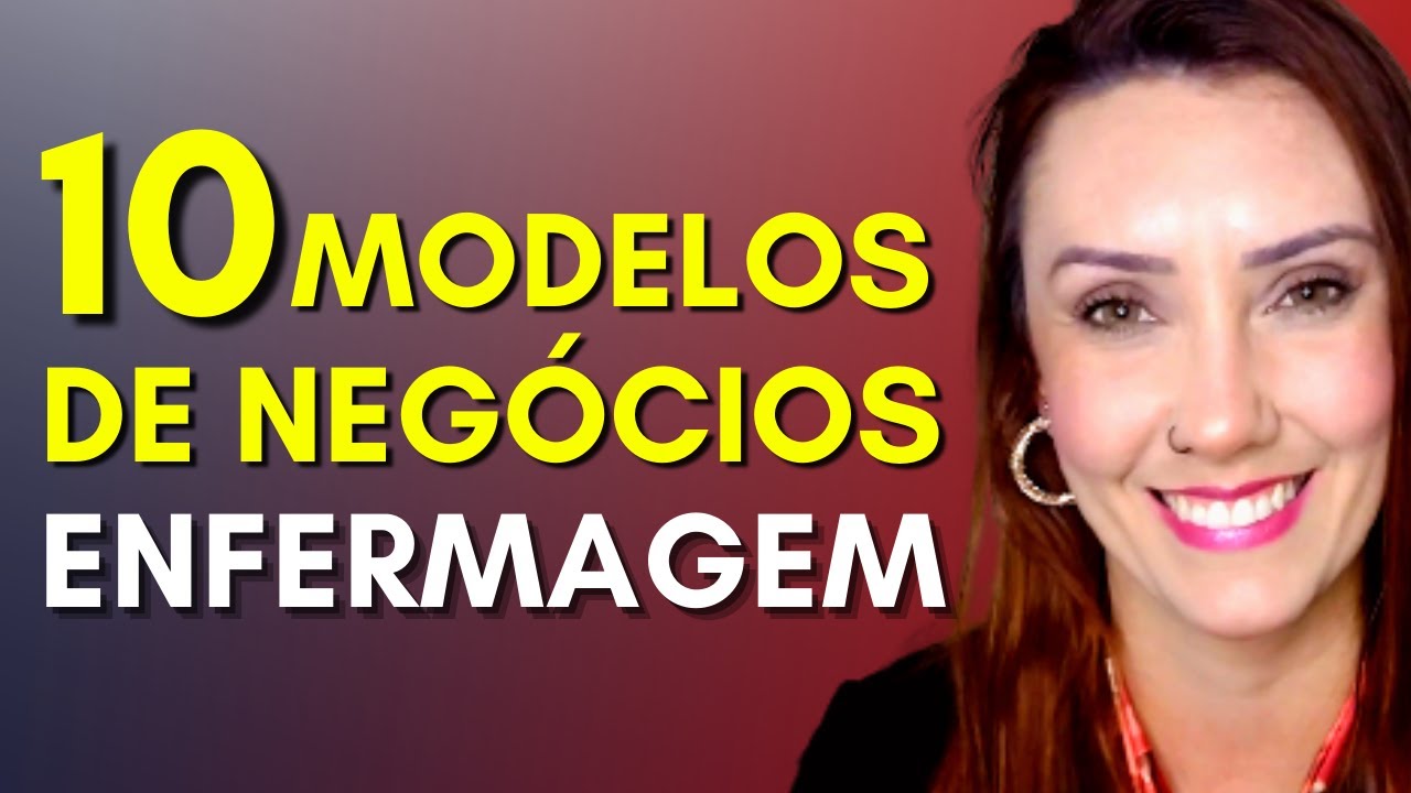 10 MODELOS DE NEGÓCIOS PARA EMPREENDER NA ENFERMAGEM