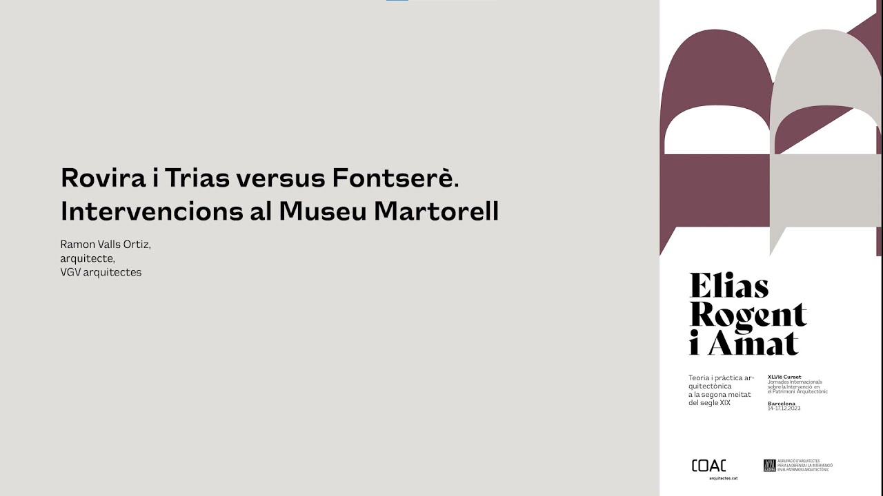 COAC ELIAS ROGENT I AMAT Rovira i Trias versus Fontser&egrave;. Intervencions al Museu Martorell