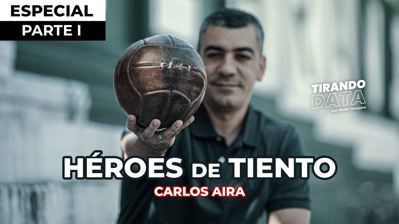 HISTORIA DEL FÚTBOL ARGENTINO ¨Héroes de Tiento¨ PARTE I - TirandoDATA con Walter Queijeiro