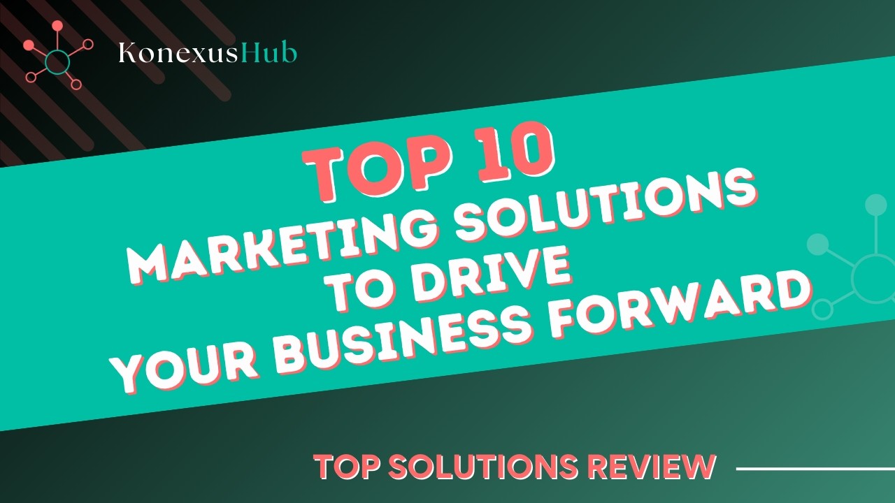 Top 10 Marketing Solutions to Drive Your Business Forward