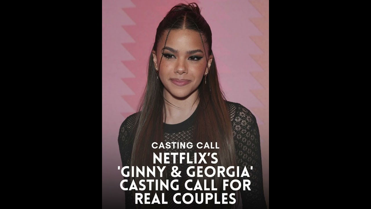 💘 Casting Call Netflix&rsquo;s &ldquo;Ginny & Georgia&rdquo; Wants REAL Couples! 🎬✨
