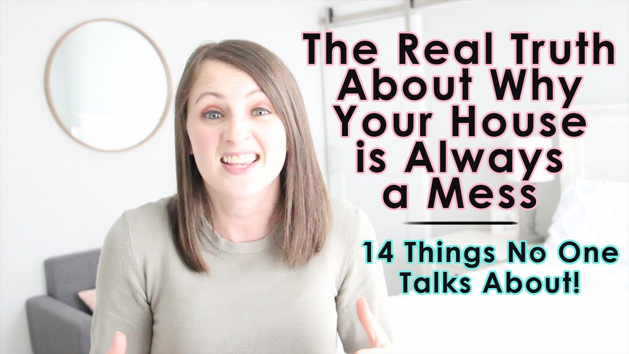 The REAL truth behind why your HOUSE is ALWAYS a MESS! FOURTEEN things NO ONE is talking about!