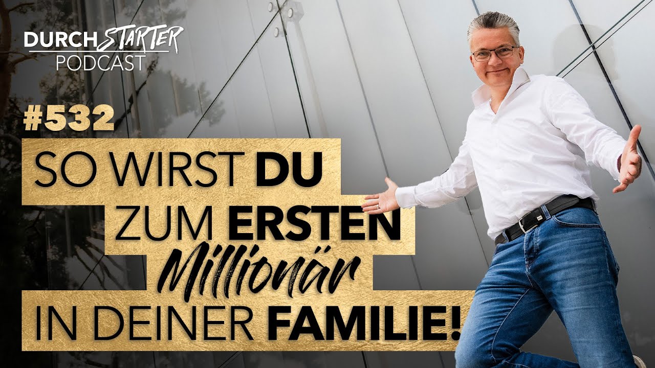 Durchstarter Podcast #532 - How to become the first millionaire in your family!