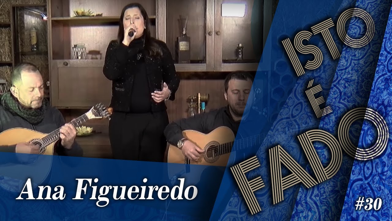 Ana Figueiredo - Isto É Fado #30