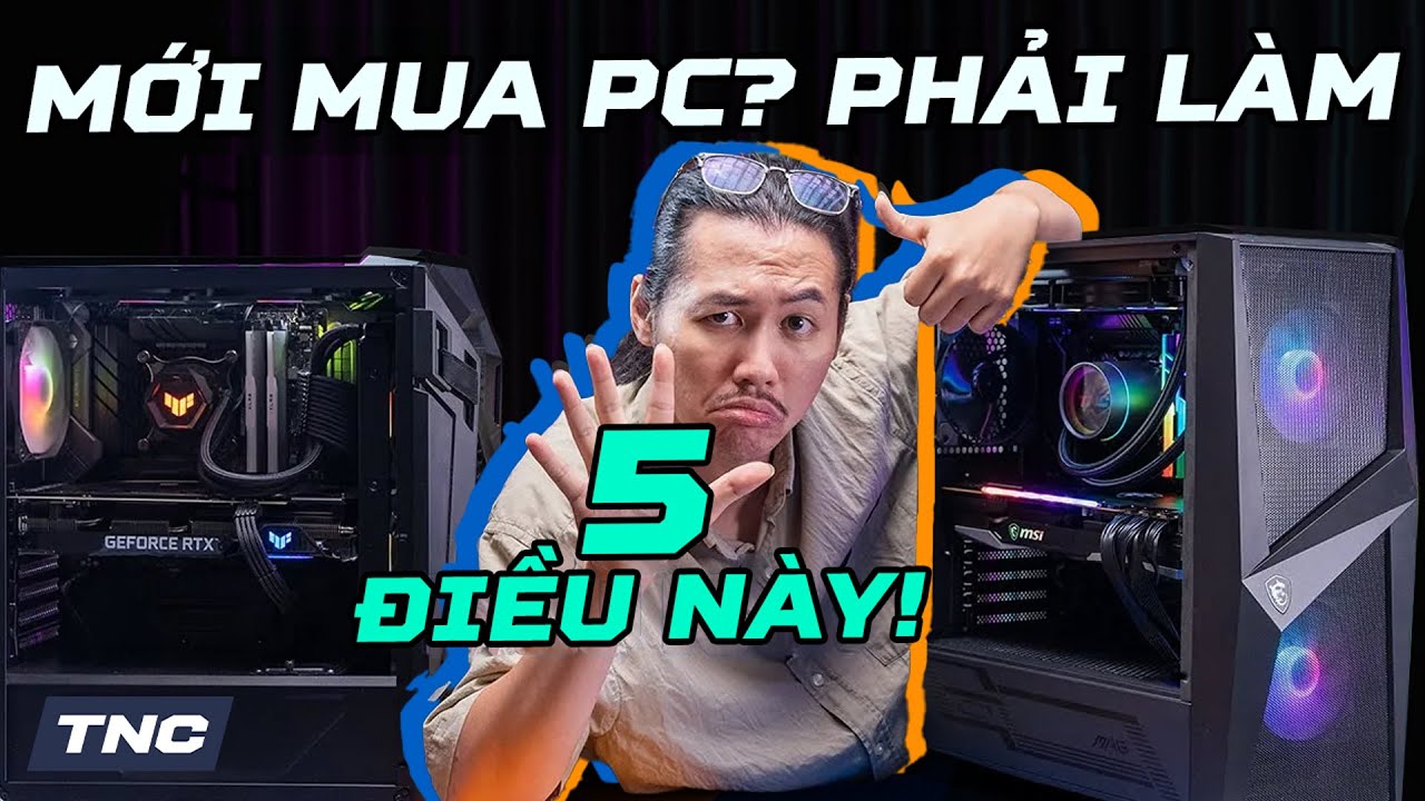 SINH VIÊN MỚI MUA PC PHẢI LÀM NGAY 5 ĐIỀU NÀY! Nếu Không Muốn Dàn PC Nhanh 
